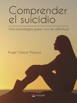 cover image of Comprender el suicidio Una estrategia para vivir en plenitud